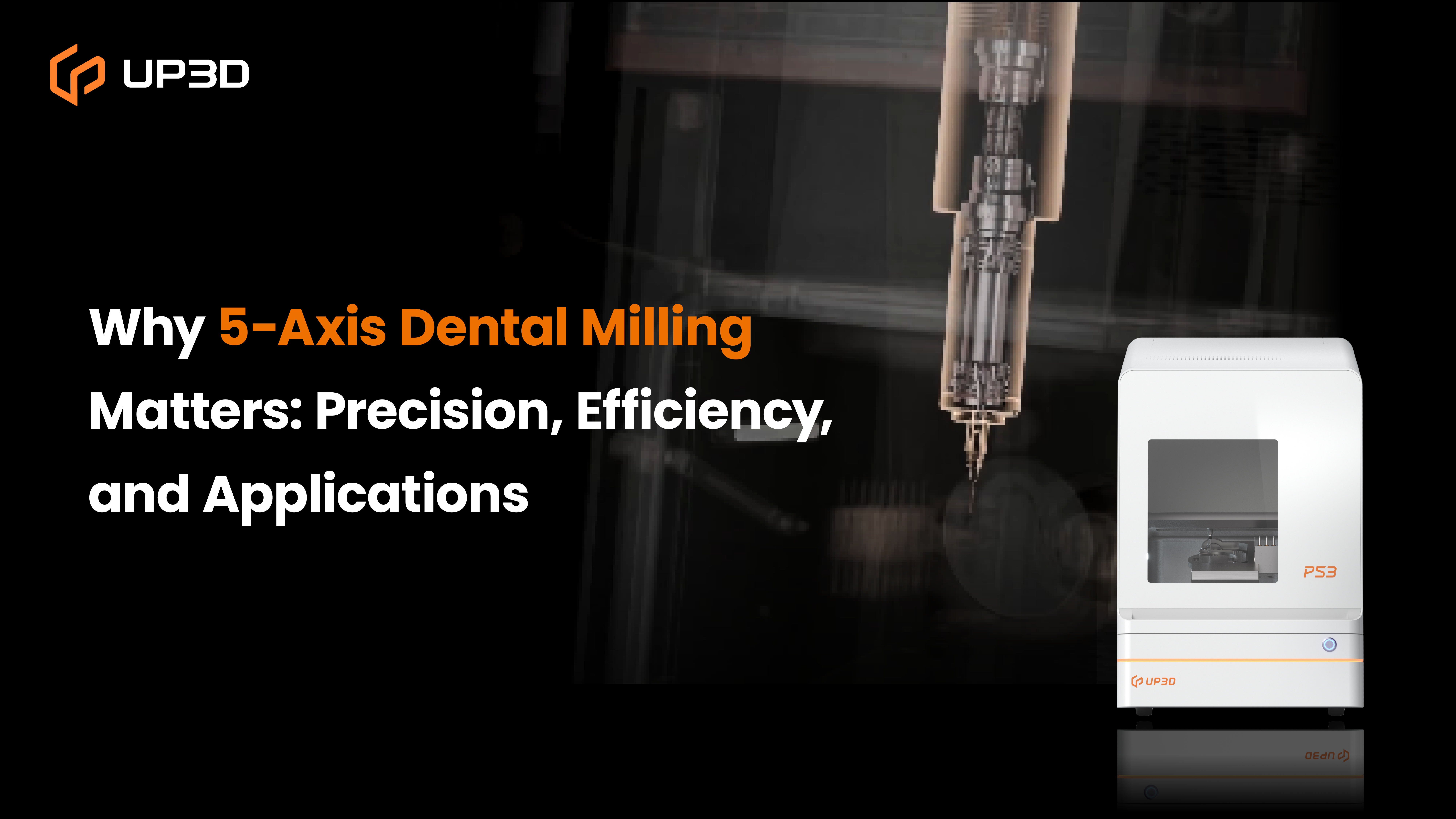UP3D P53 dental milling machine demonstrating 5-axis milling with a visible spindle, highlighting precision, efficiency, and advanced digital dentistry applications.