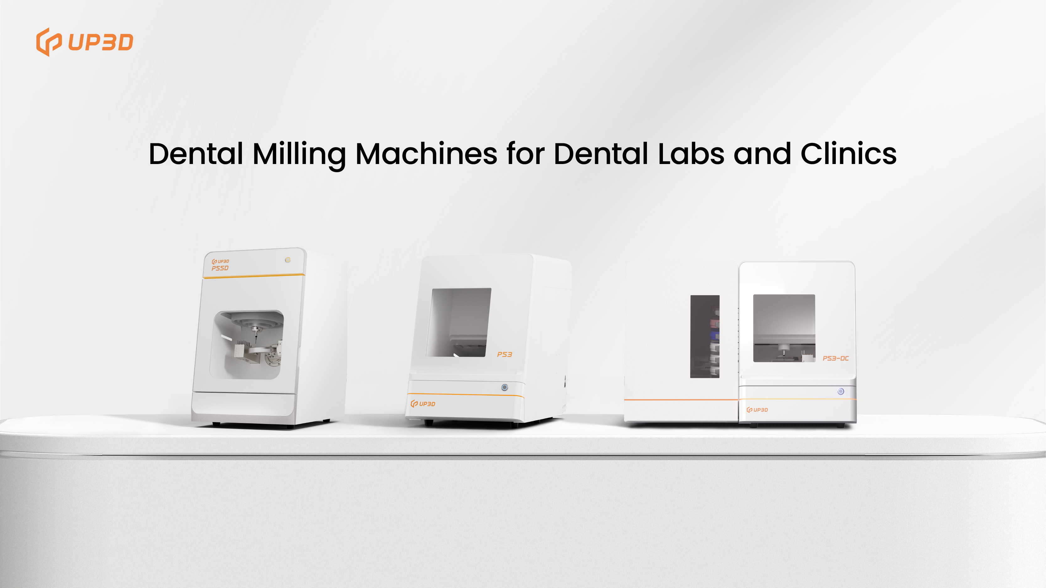 UP3D dental milling machines lineup including P55D, P53, and P53DC for dental labs and clinics
