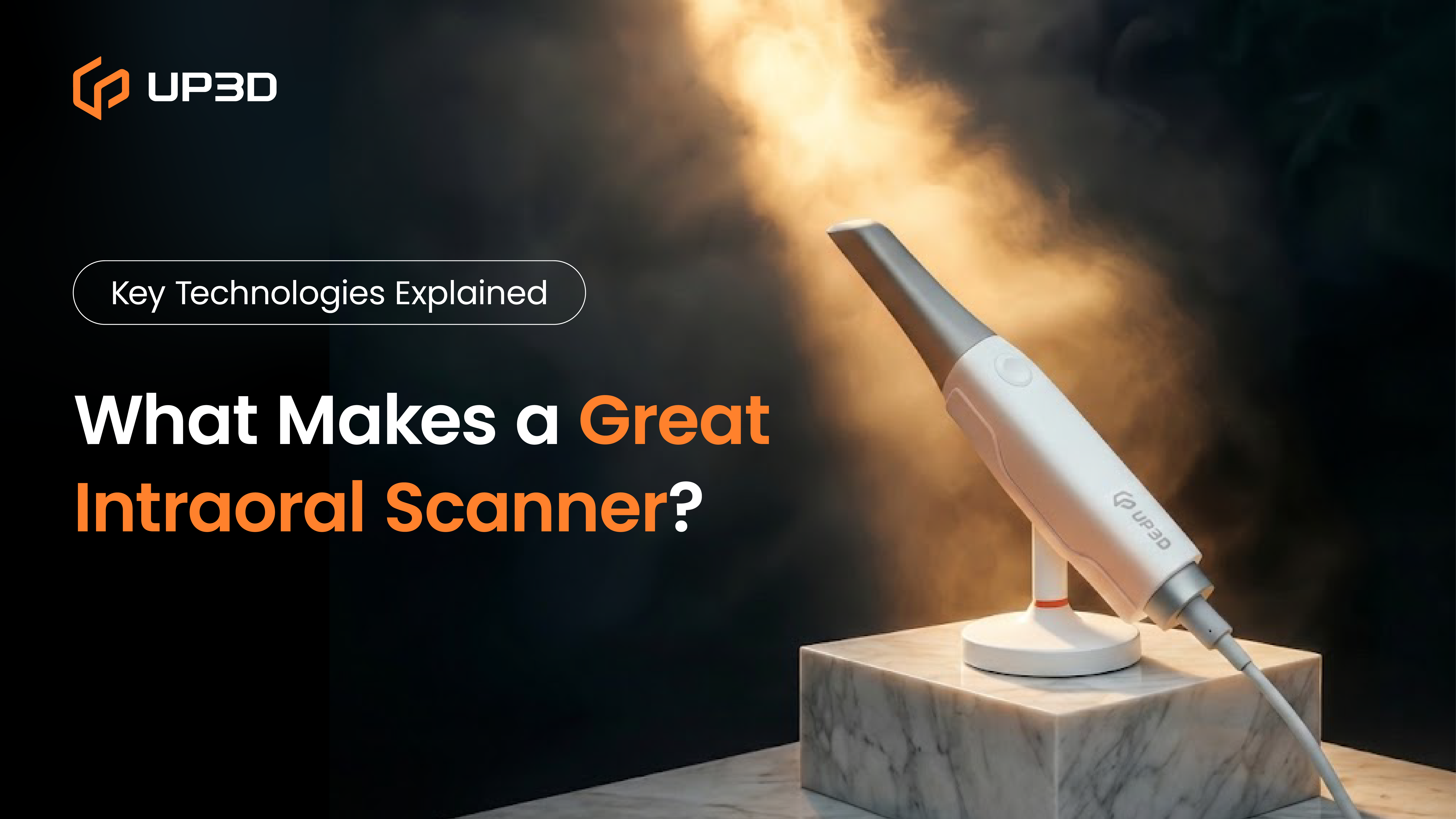 UP3D Clariscan UP610 intraoral scanner displayed on marble base, illustrating key technologies behind high-performance digital scanning.