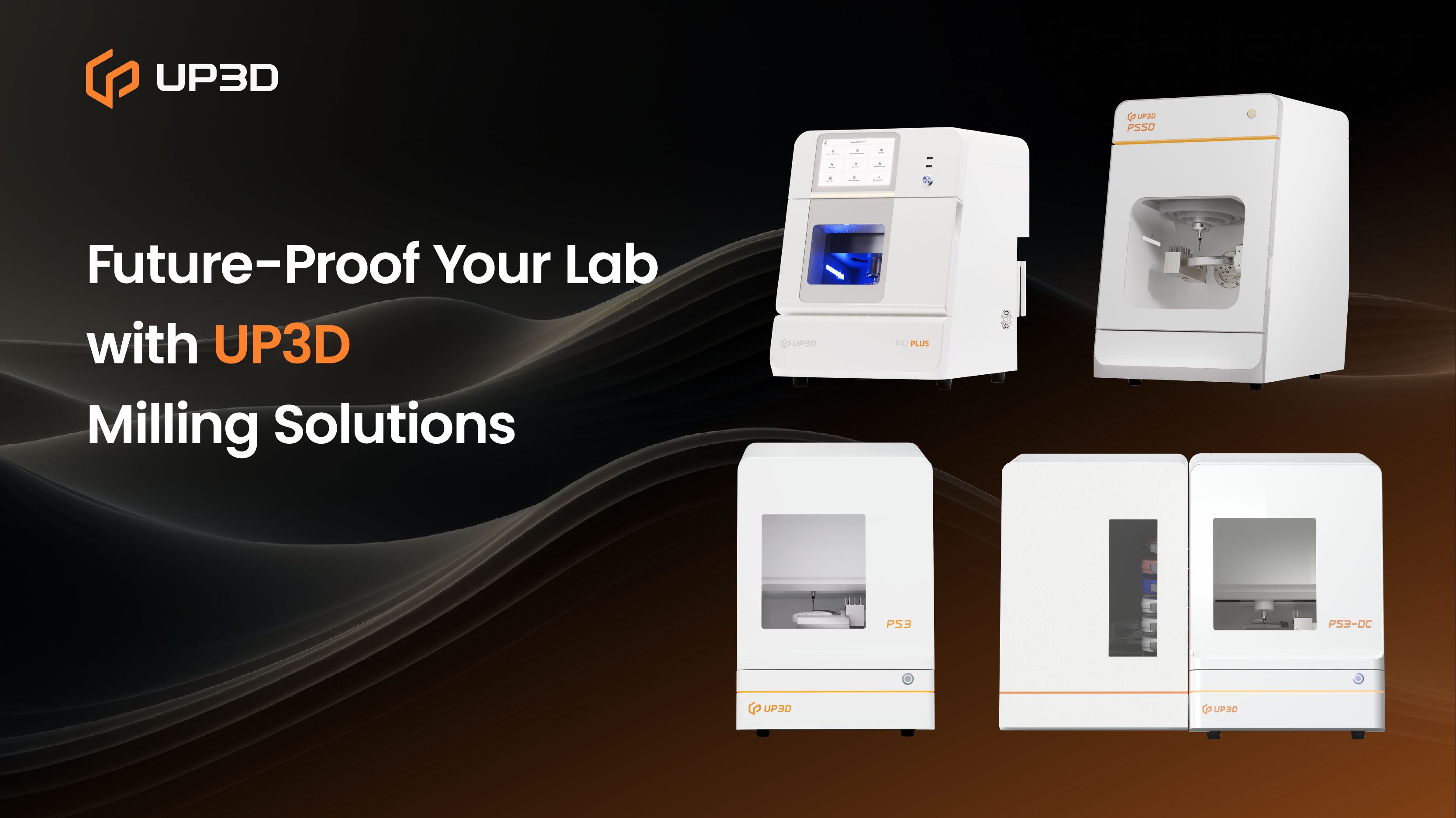 UP3D dental milling machines P42 PLUS, P55D, P53, and P53DC for smart CAD/CAM lab solutions
